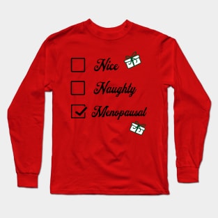 Santa's checklist - nice, naughty, menopausal; funny; Christmas; humor; gift; for her; menopause; joke; woman; gift for wife; gift for mum; gift for mom; gift for grandma; menopause joke; Long Sleeve T-Shirt